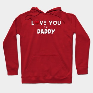 i love you daddy Hoodie